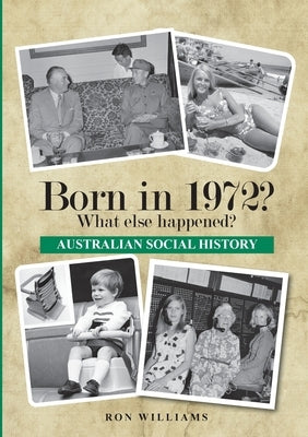 Born in 1972? What else happened? by Williams, Ron