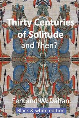 Thirty Centuries of Solitude and Then? by Dahan, Fernand W.