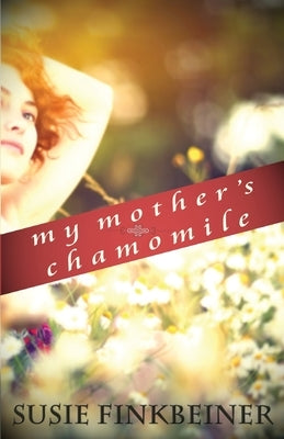 My Mother's Chamomile by Finkbeiner, Susie