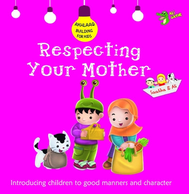 Respecting Your Mother: Good Manners and Character by Gator, Ali