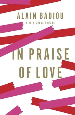 In Praise of Love by Badiou, Alain