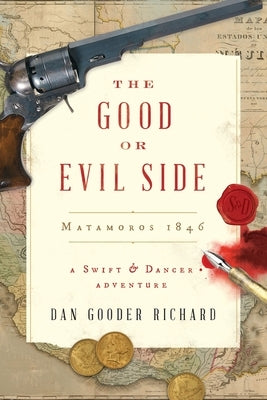 The Good or Evil Side: Matamoros 1846 by Richard, Dan Gooder