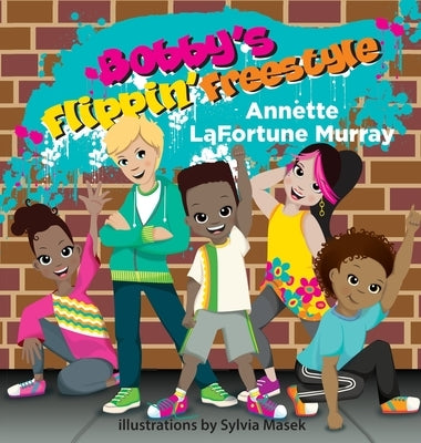 Bobby's Flippin' Freestyle by Lafortune Murray, Annette