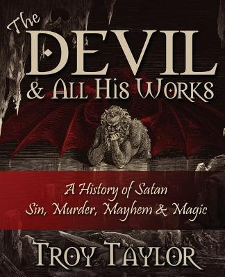 Devil and All His Works by Taylor, Troy
