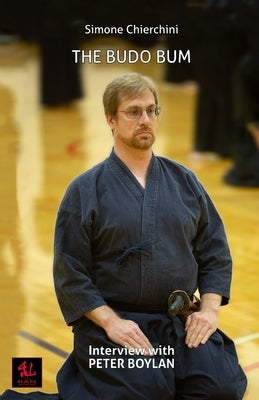 The Budo Bum - Interview with Peter Boylan by Boylan, Peter
