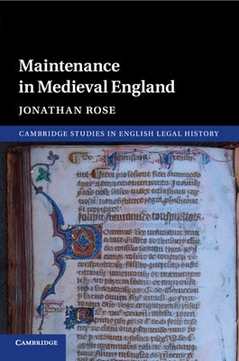 Maintenance in Medieval England by Rose, Jonathan