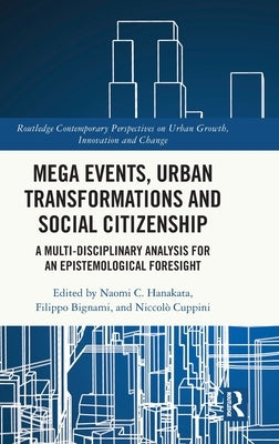Mega Events, Urban Transformations and Social Citizenship: A Multi-Disciplinary Analysis for an Epistemological Foresight by Bignami, Filippo