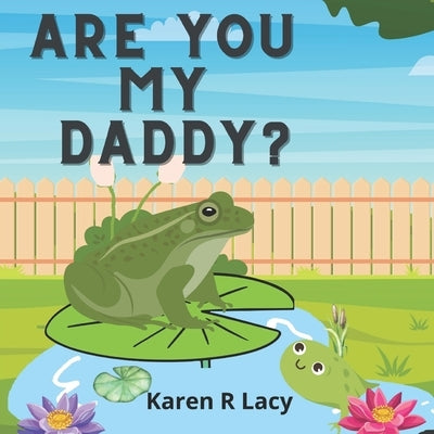 Are you my daddy? by Lacy, Karen R.