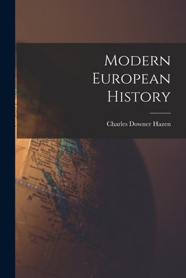 Modern European History by Hazen, Charles Downer