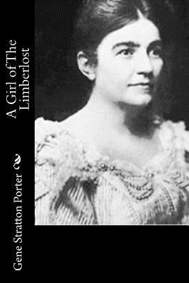 A Girl of The Limberlost by Stratton Porter, Gene