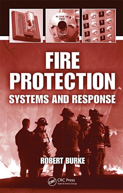 Fire Protection: Systems and Response by Burke, Robert
