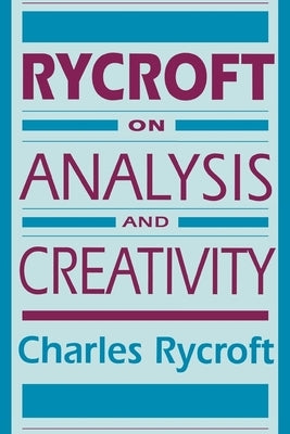 Rycroft on Analysis and Creativity by Rycroft, Charles