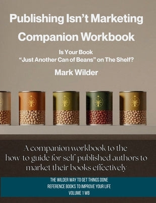 Publishing Isn't Marketing Companion Workbook by Wilder, Mark