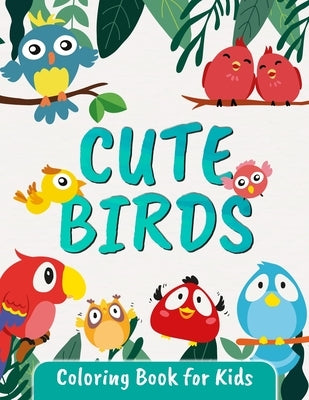 Cute Birds Coloring Book for Kids: Great Bird Coloring Book for Kids and Toddlers Ages 2-4 4-8 by Tonpublish