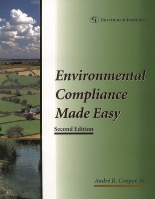 Environmental Compliance Made Easy: A Checklist Approach for Industry by Cooper, Andre R.