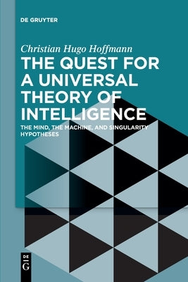 The Quest for a Universal Theory of Intelligence by Hoffmann, Christian Hugo