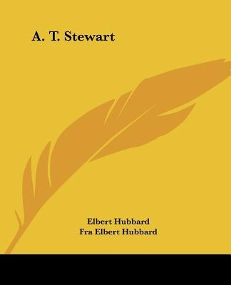 A. T. Stewart by Hubbard, Elbert