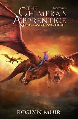 The Chimera's Apprentice Book Three: The Last Murch by Muir, Roslyn
