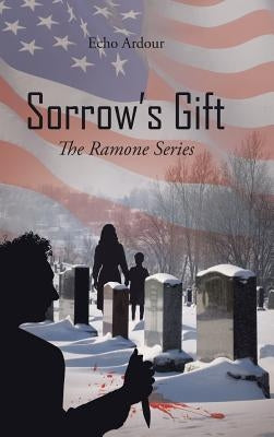 Sorrow's Gift: The Ramone Series by Ardour, Echo