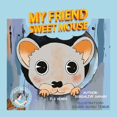 My Friend Sweet Mouse by Sahan, Dursaliye