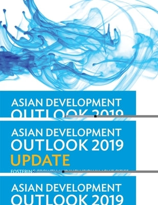 Asian Development Outlook (Ado) 2019 Update: Fostering Growth and Inclusion in Asia's Cities by Asian Development Bank