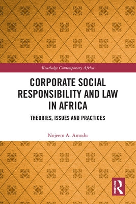 Corporate Social Responsibility and Law in Africa: Theories, Issues and Practices by Amodu, Nojeem A.