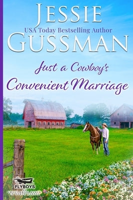 Just a Cowboy's Convenient Marriage (Sweet Western Christian Romance book 1) (Flyboys of Sweet Briar Ranch in North Dakota) by Gussman, Jessie