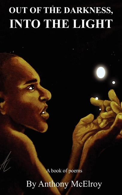Out of the Darkness, Into the Light by McElroy, Anthony