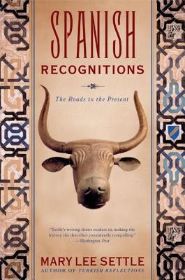 Spanish Recognitions: The Roads to the Present (Revised) by Settle, Mary Lee