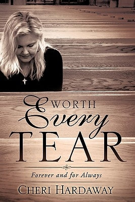 Worth Every Tear by Hardaway, Cheri
