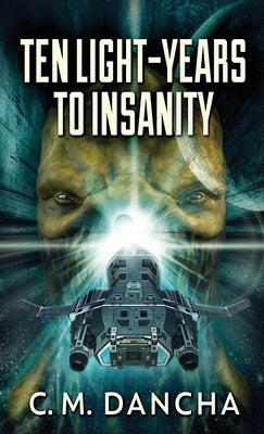 Ten Light-Years To Insanity by Dancha, C. M.
