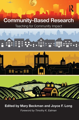 Community-Based Research: Teaching for Community Impact by Beckman, Mary