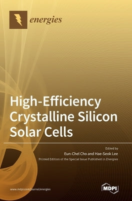 High-Efficiency Crystalline Silicon Solar Cells by Cho, Eun-Chel