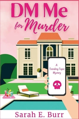 DM Me For Murder: A Trending Topic Mystery by Burr, Sarah E.