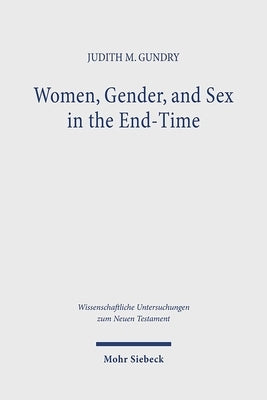 Women, Gender, and Sex in the End-Time: Household Roles in 1 Corinthians 7 by Gundry, Judith M.