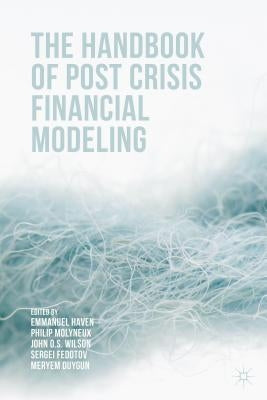 The Handbook of Post Crisis Financial Modelling by Haven, Emmanuel