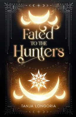 Fated To The Hunters: A Standalone werewolf reverse harem romance by Longoria, Tanja