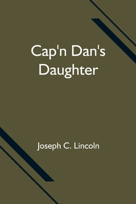 Cap'n Dan's Daughter by C. Lincoln, Joseph