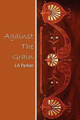 Against the Grain by Parker, La