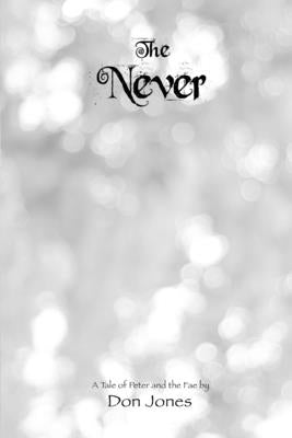 The Never: A Tale of Peter and the Fae by Jones, Don