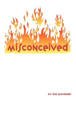 Misconceived by Alexander, Ted