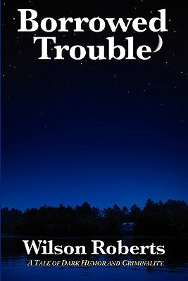 Borrowed Trouble by Roberts, Wilson