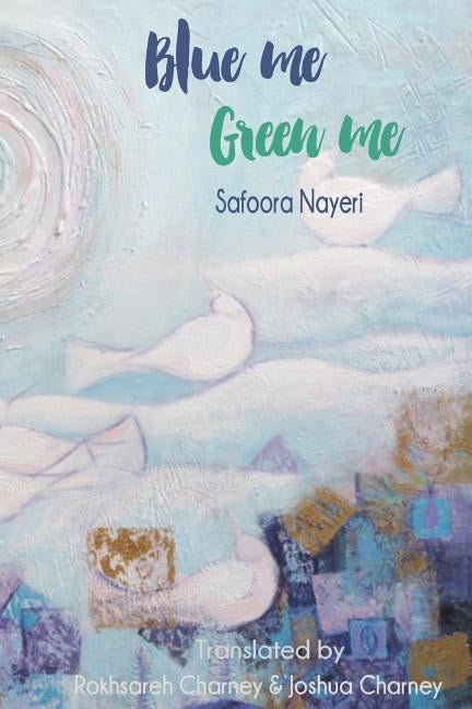 Blue me Green me: A Collection of Poetry for Young Adults by Charney, Rokhsareh