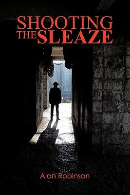 Shooting the Sleaze by Robinson, Alan