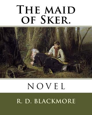 The maid of Sker. by Blackmore, R. D.