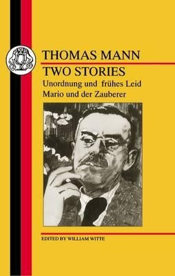 Mann: Two Stories: Unordnung Und Fruhes Leid/Mario Und Der Zauberer by Mann, Thomas