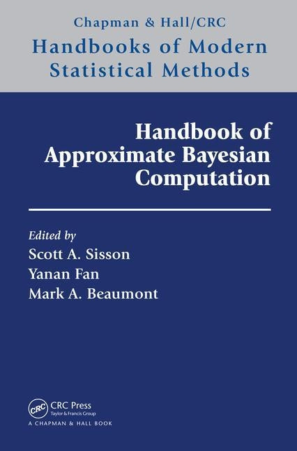 Handbook of Approximate Bayesian Computation by Sisson, Scott A.