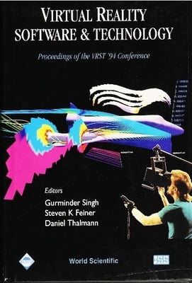 Virtual Reality Software and Technology - Proceedings of the Vrst '94 Conference by Singh, Gurminder