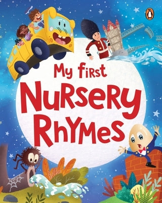 My First Nursery Rhymes: A Beautifully Illustrated Collection of Classic Nursery Rhymes Ages 2+ [Penguin Early Learning Series] by Books, Penguin