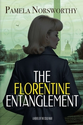 The Florentine Entanglement: A Novel of the Cold War by Norsworthy, Pamela